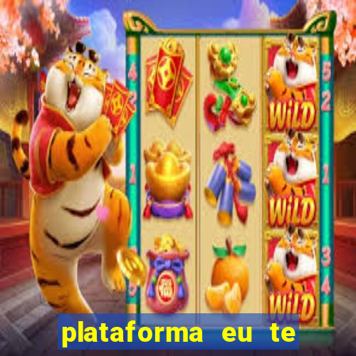 plataforma eu te amo pg